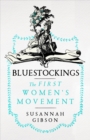 Bluestockings : The First Women's Movement - Book