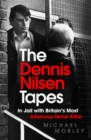 The Dennis Nilsen Tapes : In jail with Britain's most infamous serial killer - as seen in The Sun - Book