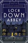 Loch Down Abbey : Downton Abbey meets locked-room mystery in this playful, humorous novel set in 1930s Scotland - Book