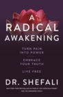 A Radical Awakening : Turn Pain into Power, Embrace Your Truth, Live Free - eBook