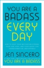 You Are a Badass Every Day : How to Keep Your Motivation Strong, Your Vibe High, and Your Quest for Transformation Unstoppable: The little gift book that will change your life! - eBook
