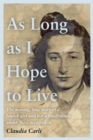 As Long As I Hope to Live : The moving, true story of a Jewish girl and her schoolfriends under Nazi occupation - Book
