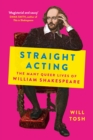 Straight Acting : The Many Queer Lives of William Shakespeare - Book