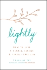 Lightly : How to live a simple, serene and stress-free life - eBook