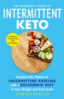 The Beginner's Guide to Intermittent Keto : Combine the Powers of Intermittent Fasting with a Ketogenic Diet to Lose Weight and Feel Great - Book