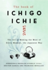 The Book of Ichigo Ichie : The Art of Making the Most of Every Moment, the Japanese Way - eBook