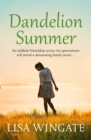 Dandelion Summer : A beautiful, heartwarming summer read from the bestselling author of Before We Were Yours - eBook
