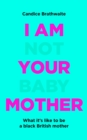 I Am Not Your Baby Mother : THE SUNDAY TIMES BESTSELLER - eBook