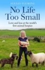 No Life Too Small : Love and loss at the world's first animal hospice - eBook
