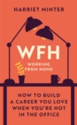 WFH (Working From Home) : How to build a career you love when you're not in the office - Book