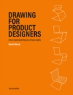 Drawing for Product Designers Second Edition : From Hand Sketching to Virtual Reality - Book