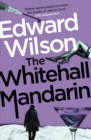 The Whitehall Mandarin : A gripping Cold War espionage thriller by a former special forces officer - Book