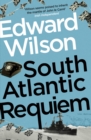 South Atlantic Requiem : A gripping Falklands War espionage thriller by a former special forces officer - Book