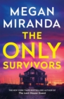 The Only Survivors : the tense, gripping thriller from the author of Reese Book Club pick THE LAST HOUSE GUEST - Book