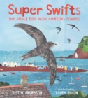 Super Swifts: The Small Bird With Amazing Powers - Book