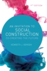 An Invitation to Social Construction : Co-Creating the Future - Book