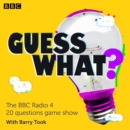 Guess What? : The BBC Radio 4 20 questions game show - eAudiobook