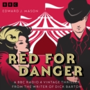 Red for Danger : A BBC Radio 4 Vintage Thriller from the writer of Dick Barton - eAudiobook