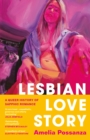 Lesbian Love Story : A Queer History of Sapphic Romance - eBook