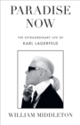 Paradise Now : The Extraordinary Life of Karl Lagerfeld - Book