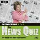 The News Quiz 2012 : Series 76, 77 and 78 of the topical BBC Radio 4 comedy panel show - eAudiobook