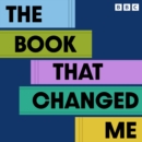 The Book That Changed Me: 20 Essays on Influential Literature : A BBC Radio 3 Collection - eAudiobook