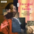 Intrigue and Satire: Later Restoration Comedies : 11 BBC Radio Full Cast Productions including  The Recruiting Officer and The Way of the World and more - eAudiobook
