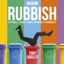 Rubbish: The Complete Series 1 and 2 : A Full-Cast BBC Radio Comedy - eAudiobook