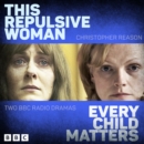 This Repulsive Woman and Every Child Matters : Two BBC Radio Dramas - eAudiobook