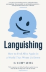 Languishing : How to Feel Alive Again in a World That Wears Us Down - eBook