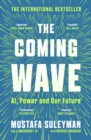 The Coming Wave : The instant Sunday Times bestseller from the ultimate AI insider - Book