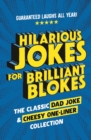Hilarious Jokes for Brilliant Blokes : The Classic Dad Joke and Cheesy One-liner Collection (The perfect gift for him – guaranteed laughs for all ages) - eBook