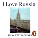 I Love Russia : Reporting from a Lost Country - eAudiobook