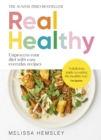 Real Healthy : Unprocess your diet with easy, everyday recipes - Book