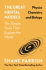 The Great Mental Models Volume 2 : Physics, Chemistry and Biology - Book