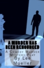 A Murder Has Been Renounced : A Murder Mystery Comedy Play - Book