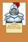Lancelot Bottomley The Reluctant Knight - Book
