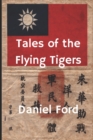 Tales of the Flying Tigers : Five Books about the American Volunteer Group, Mercenary Heroes of Burma and China - Book
