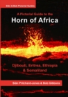 The Horn of Africa : A Pictorial Guide to Djibouti, Eritrea, Ethiopia and Somaliland - Book