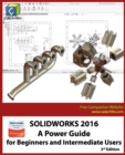 Solidworks 2016 : A Power Guide for Beginners and Intermediate Users - Book