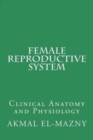 Female Reproductive System : Clinical Anatomy and Physiology - Book