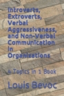 Introverts, Extroverts, Verbal Aggressiveness, and Non-Verbal Communication in O : 4 Topics in 1 Book - Book
