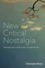 New Critical Nostalgia : Romantic Lyric and the Crisis of Academic Life - Book