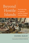 Beyond Hostile Islands : The Pacific War in American and New Zealand Fiction Writing - Book