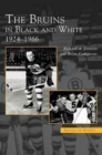 Bruins in Black and White : 1924-1966 - Book