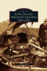 Long Island Aircraft Crashes : 1909-1959 - Book