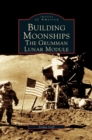 Building Moonships : The Grumman Lunar Module - Book