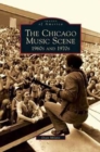 Chicago Music Scene : 1960s and 1970s - Book