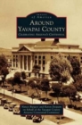 Around Yavapai County : Celebrating Arizona's Centennial - Book