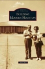 Building Modern Houston - Book